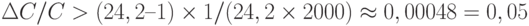 \Delta C/C > (24,2 – 1)\times 1/(24,2\times 2000) \approx 0,00048 = 0,05%