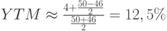 YTM\approx\frac{4+\frac{50-46}{2}}{\frac{50+46}{2}}=12,5\%