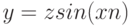 y=z sin(x n)
