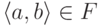 \langle
a,b\rangle\hm\in F