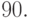 90.