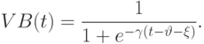 VB(t)=\frac{1}{1+e^{-\gamma(t-\vartheta-\xi)}}.