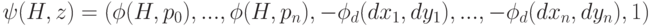 \psi(H,z)=(\phi(H,p_0),...,\phi(H,p_n),-\phi_d(dx_1,dy_1),...,-\phi_d(dx_n,dy_n),1)