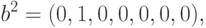 b^2  = ( 0, 1, 0, 0, 0, 0, 0),