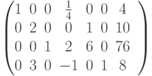 \begin{pmatrix}
1&0&0&\frac{1}{4}&0&0&4&\\
0&2&0&0&1&0&10&\\
0&0&1&2&6&0&76&\\
0&3&0&-1&0&1&8&\\
\end{pmatrix}