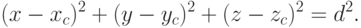 (x-x_c)^2+(y-y_c)^2+(z-z_c)^2=d^2.