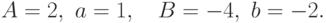 A = 2,\ a = 1,\quad B = -4,\ b = -2.