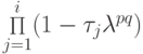 {\mathop \Pi\limits_{j = 1}^{i} (1 - \tau_j {\lambda}^{pq})}