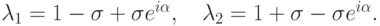 \lambda_1 = 1 - {\sigma}+ {\sigma}e^{i \alpha}, \quad \lambda_2 = 1 + {\sigma}- {\sigma}e^{i {\alpha}}.