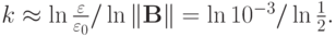 $  k  \approx  \ln \frac{\varepsilon }{\varepsilon_0 }/\ln \|\mathbf{B}\| = \ln 10^{- 3}/\ln \frac{1}{2}. $
