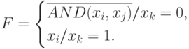 $$
F=\begin{cases}
\overline{AND(x_i,x_j)}/x_k =0,\\
x_i/x_k= 1.\\
\end{cases}
$$