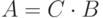 A=C\cdot B