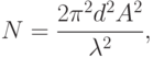 N = \frac{2\pi^2d^2A^2}{\lambda^2},