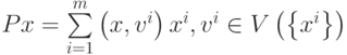 Px = \sum\limits_{i = 1}^m {\left( {x,v^i } \right)x^i } ,{\rm{ }}v^i \in V\left( {\left\{ {x^i } \right\}} \right)