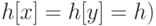 h[x] = h[y] = h)