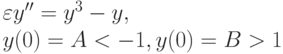 \varepsilon  y'' = y^{3} - y, 
\\
y(0) = A < - 1,  y(0) = B> 1