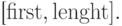 \eq*{
[\first, \length].
}