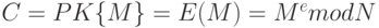 C = PK\{M\} = E (M) = M^e mod N