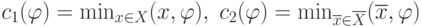 c_1(\varphi)=\min_{x\in X}(x,\varphi), \; 
c_2(\varphi)=\min_{\overline{x}\in \overline{X}}(\overline{x},\varphi)