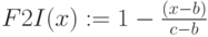 F2I(x):=1-\frac{(x-b)}{c-b}