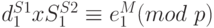 d_{1}^{S1} x S_{1}^{S2} \equiv  e_{1}^{M} (mod \ p)