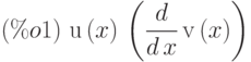 (\%o1)\  \mathrm{u}\left( x\right) \,\left( \frac{d}{d\,x}\,\mathrm{v}\left( x\right) \right)