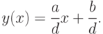 y(x)=\frac{a}{d}x+\frac{b}{d}.