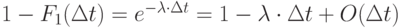 1-F_1(\Delta t)=e^{-\lambda \cdot \Delta t}=1-\lambda \cdot \Delta t +O(\Delta t)