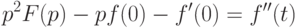 p^2F(p) - pf(0) - f'(0) = f''(t)