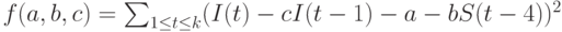 f(a,b,c)= \sum_{1 \le t \le k}(I(t)-cI(t-1)-a-bS(t-4))^2