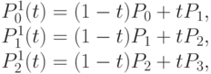 P_0^1 (t) = (1 - t)P_0 + tP_1,  \\
P_1^1(t) = (1 - t)P_1 + tP_2,  \\
P_2^1(t) = (1 - t)P_2 + tP_3,