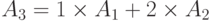 A_3 = 1\times A_1 + 2\times A_2