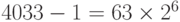 4033-1 = 63 \times {2^6}