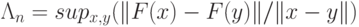 \Lambda_n = sup_{x,y} (\|F(x) - F(y)\|/\|x - y\|)