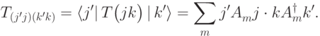 T_{(j'j)(k'k)}= \langle j'|\, T\big(\ket{j}\bra{k}\big)\,|\, k'\rangle = \sum_{m}^{} \bra{j'}A^{\ms}_m\ket{j}\cdot\bra{k}A_m^\dagger\ket{k'}.