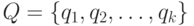 Q=\{q_1, q_2, \dots, q_k\} 