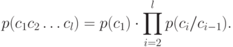 p(c_1c_2\ldots c_l) = p(c_1)\cdot \prod\limits_{i=2}^l p(c_i/c_{i-1}).