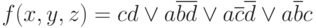 f(x, y, z) = cd\vee a\overline{b}\overline{d}\vee a\overline{c}\overline{d}\vee a\overline{b}c