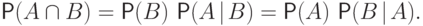 \Prob(A\cap B)=\Prob(B)\,\Prob(A{\hspace{3pt}{\left|\right.}\mspace{1mu}}
	B)=\Prob(A)\,\Prob(B{\hspace{3pt}{\left|\right.}\mspace{1mu}} A).