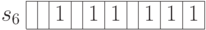 \begin{array}{c|c|c|c|c|c|c|c|c|c|c|}
\cline{2-11}
s_6 & & & 1 & & 1 & 1 & & 1 & 1 & 1 \\
\cline{2-11}
\end{array}