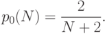 p_0(N) = \frac{2}{N+2}.