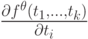$ {\frac{\partial f^\theta  (t_1 ,...,t_k )}{\partial t_i }} $