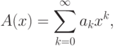 A(x) = \sum\limits_{k = 0}^\infty {a_k x^k },