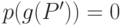 {p(g(P')) = 0}