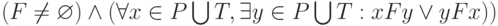  (F \ne \varnothing) \wedge (\forall x \in P \bigcup T, \exists y \in P \bigcup T : xFy \vee yFx))