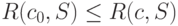 R(c_0,S) \le R(c,S)