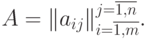 A=\|a_{ij} \|^{j=\overline{1,n}}_{i=\overline{1,m}}.