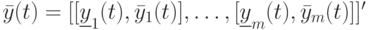 \bar y(t)=[[ \underline y_1(t), \bar y_1(t)], \dots, [\underline y_m(t), \bar y_m(t)]]'