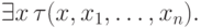 \exists x\, \tau(x,x_1,\dots,x_n).