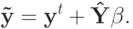 {\bf{\tilde y}}= {\bf{y}}^t + {\bf{\hat Y}}\beta 
.